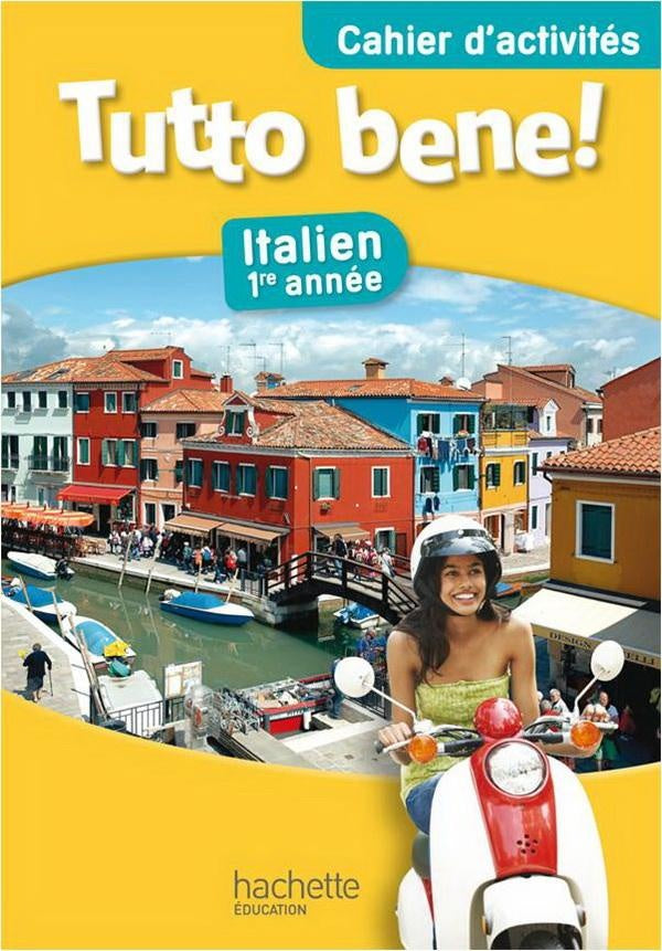 TUTTO BENE! : italien ; palier 1 ; année 1 ; cahier d'activités (édition 2013)