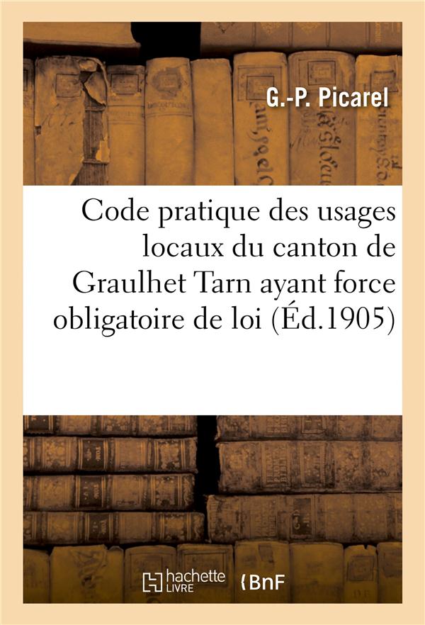 Code pratique des usages locaux du canton de graulhet tarn ayant force obligatoire de loi