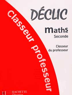 Déclic : mathématiques ; 2nde