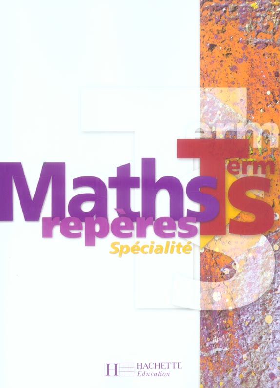 Repères : maths spécialité ; terminale S ; livre de l'élève (edition 2006)
