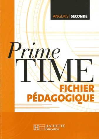 Anglais ; 2nde ; prime time ; fichier pédagogique