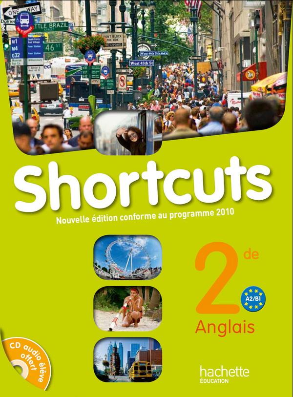 SHORTCUTS : anglais ; 2nde ; A2/B1 ; livre de l'élève (édition 2010)