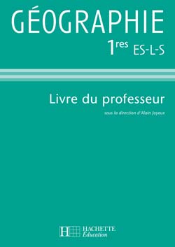 Géographie ; 1ère es, l, s ; livre du professeur (édition 2007)