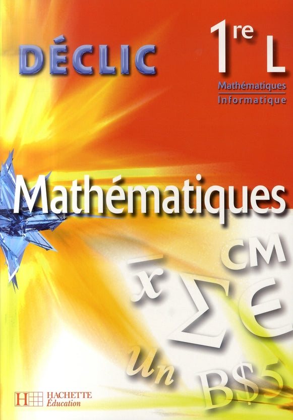 Déclic : mathématiques ; 1ère L ; livre de l'élève (édition 2007)