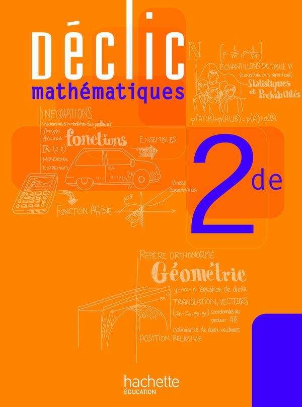 Déclic : mathématiques ; 2nde ; livre de l'élève (édition 2010)