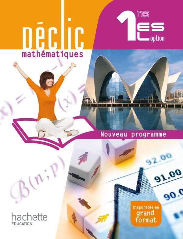 Déclic : mathématiques ; 1ère ES/L option ; livre de l'élève (édition 2011)