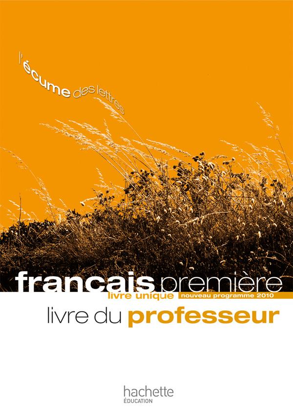 L'écume des lettres ; français ; 1ère ; livre du professeur (édition 2011)