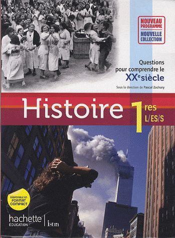 Histoire ; 1ères L, ES, S ; manuel de l'élève (édition 2011)