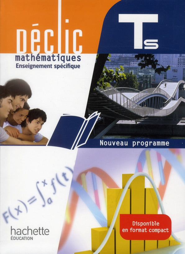 Déclic : mathématiques ; terminales S ; enseignement spécifique ; livre de l'élève (édition 2012)