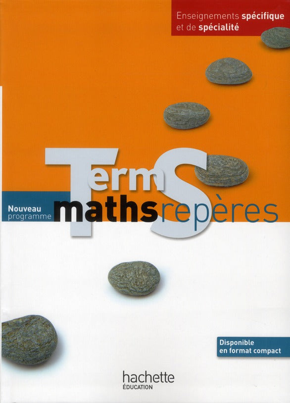 Repères : mathématiques ; terminales S ; enseignement spécifique et de spécialité ; livre de l'élève (édition 2012)