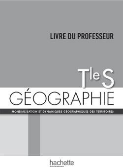 Géographie ; terminale S ; livre du professeur (édition 2014)