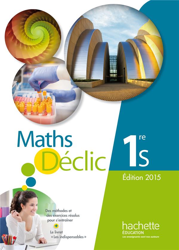 Déclic : mathématiques ; 1ère S ; livre de l'élève (édition 2015)