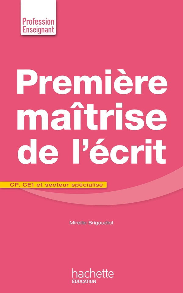 Première maîtrise de l'écrit ; CP, CE1 et secteur spécialisé