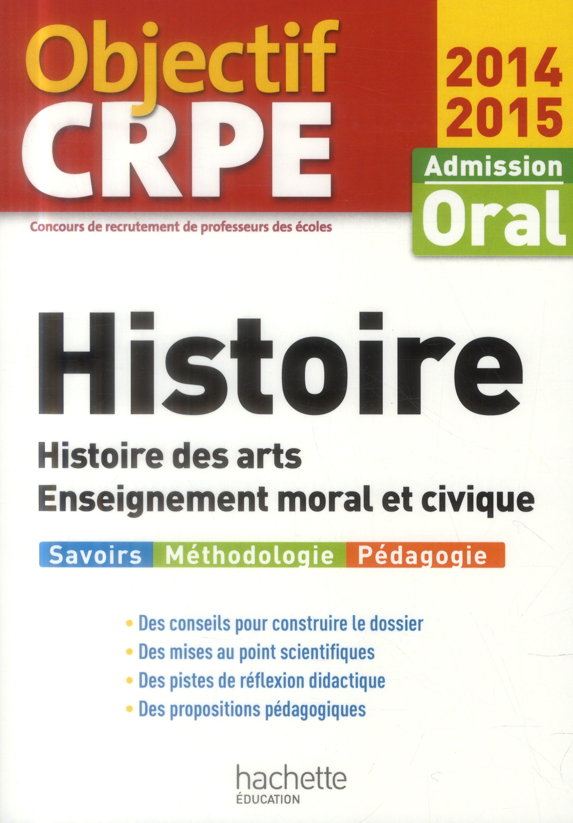 Objectif CRPE : histoire ; histoire des arts ; enseignement moral et civique ; admission oral (édition 2014/2015)