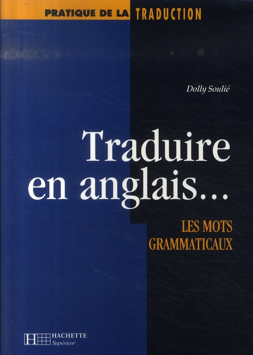 Traduire... en anglais - les mots grammaticaux
