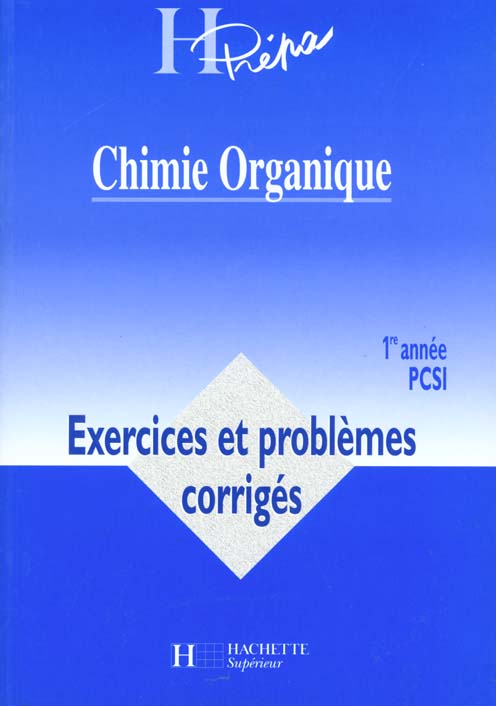 Chimie organique premiere annee pcsi ; exercices et problemes corriges