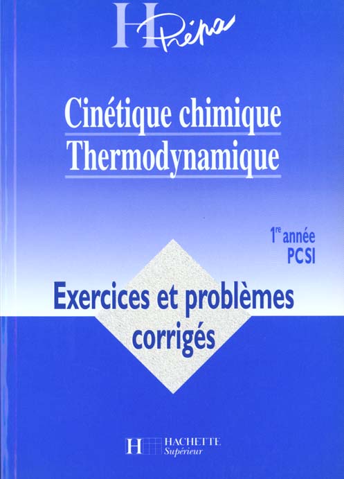 Cinetique chimique thermodynamique ; exercices et problemes corriges