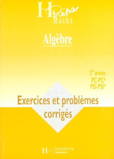 Algebre lineaire pc - pc* / psi - psi* - 2e annee - exercices et problemes corriges