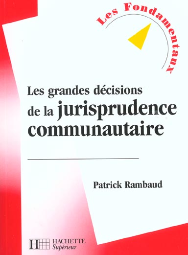 Les grandes decisions de la jurisprudence communautaire