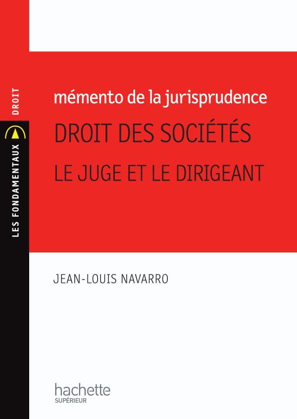 Mémento de la jurisprudence ; droit des sociétés : le juge et le dirigeant