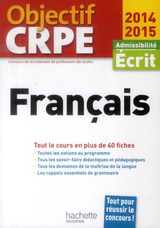 Objectif CRPE : français ; admissibilité écrit ; tout le cours en plus de 40 fiches (édition 2014/2015)
