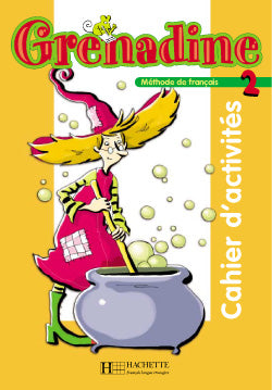 Grenadine 2 ; méthode de français ; cahier d'activités