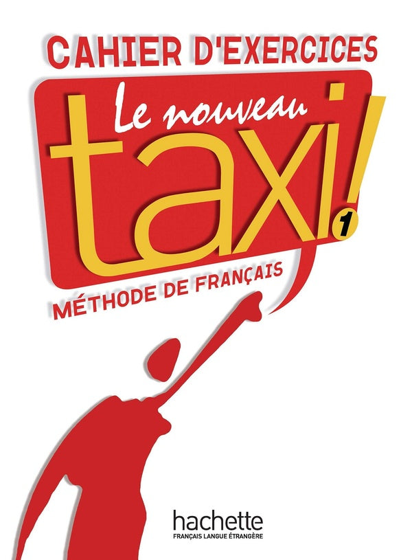 Le nouveau taxi ! 1 : cahier d'exercices