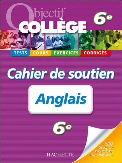 OBJECTIF COLLEGE : anglais ; 6ème ; cahier de soutien