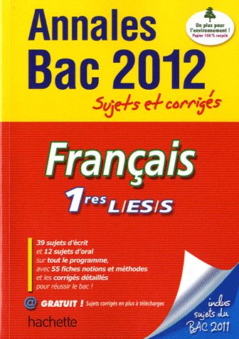 Objectif bac : français ; 1ères ; annales sujets et corrigés (édition 2012)