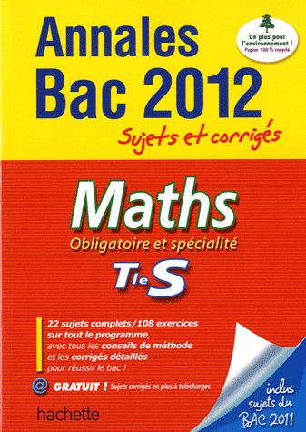 Objectif bac : mathématiques ; terminale S ; annales sujets et corrigés (édition 2012)