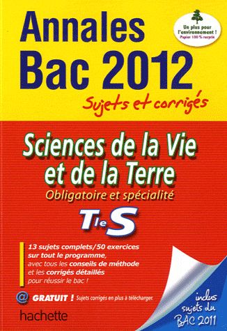 Objectif bac : SVT ; terminale S ; annales sujets et corrigés (édition 2012)