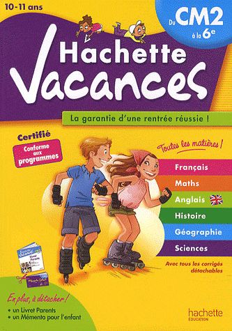 HACHETTE VACANCES : du CM2 à la 6ème ; 10/11 ans