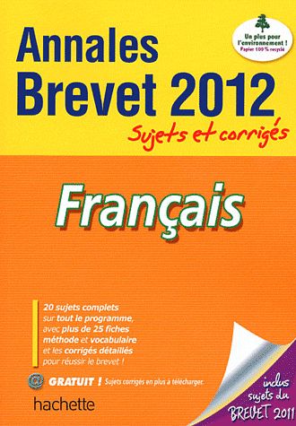 Objectif brevet : français ; annales sujets et corrigés (édition 2012)