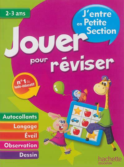 Jouer pour réviser : j'entre en petite section ; 2/3 ans