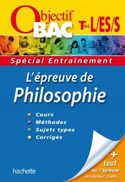 Objectif bac : l'épreuve de philosophie ; terminales L, ES, S ; entraînement