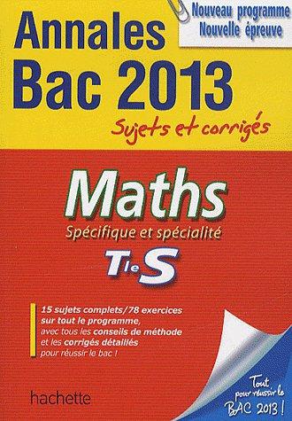 Annales bac ; sujets et corrigés : mathématiques ; terminale S (édition 2013)
