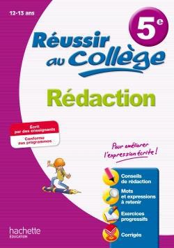 Réussir au collège : rédaction ; 5ème
