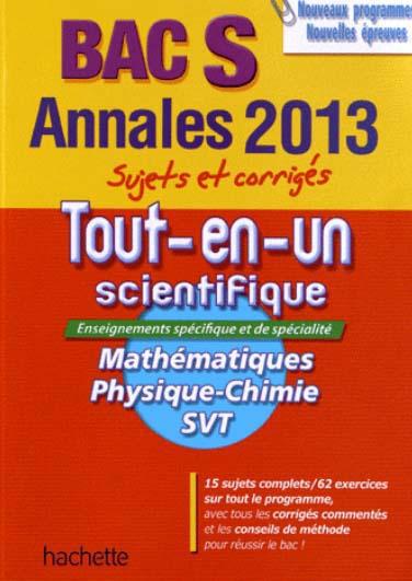 Annales bac ; sujets et corrigés Tome 9 : tout-en-un ; terminale S (édition 2013)