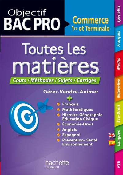 Objectif Bac Pro : toutes les matières ; 1ère et terminale bac pro commerce