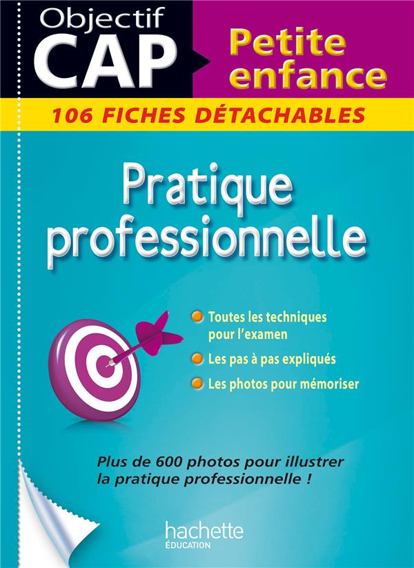 Objectif CAP : pratique professionnelle ; CAP petite enfance ; 106 fiches détachables