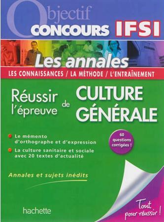 Objectif concours : ifsi ; l'épreuve de culture générale ; annales