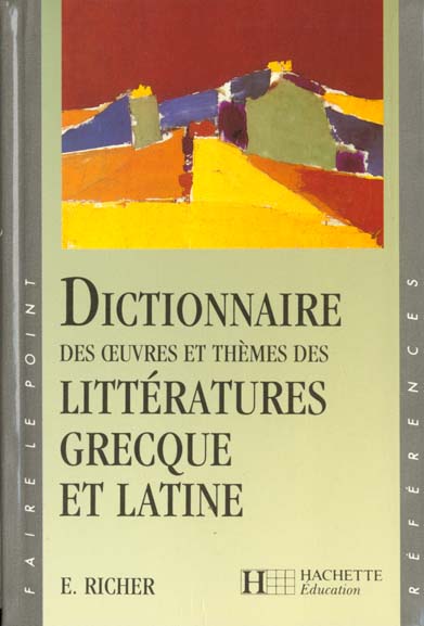Dictionnaire des oeuvres et themes de la litterature grecque et latine