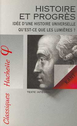 Histoire et progrès ; idée d'une histoire universelle ; qu'est-ce que les Lumières ?
