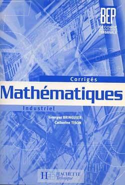 Mathematiques bep 2e-terminale pro industriel ; corriges