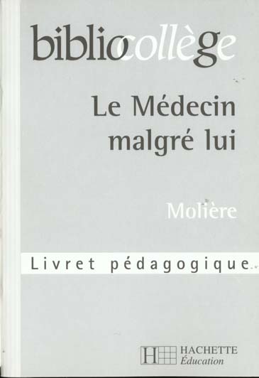 Le médecin malgré lui ; livret pédagogique
