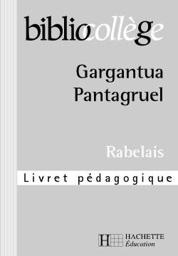 Gargantua ; Pantagruel ; livret pédagogique