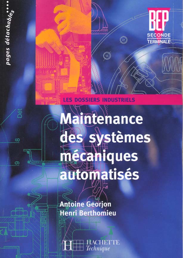 Les dossiers industriels ; maintenance des systemes mecaniques automatises bep 2e-terminale pro ; eleve