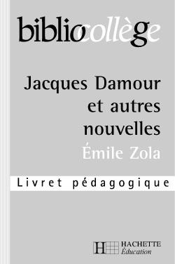 Bibliocollege - jacques damour et autres nouvelles - livret pedagogique