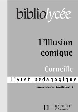 Bibliolycee - l'illusion comique, corneille - livret pedagogique