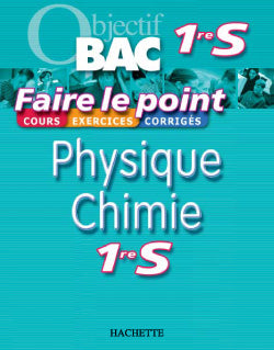 OBJECTIF BAC ; FAIRE LE POINT : physique-chimie ; 1ère S